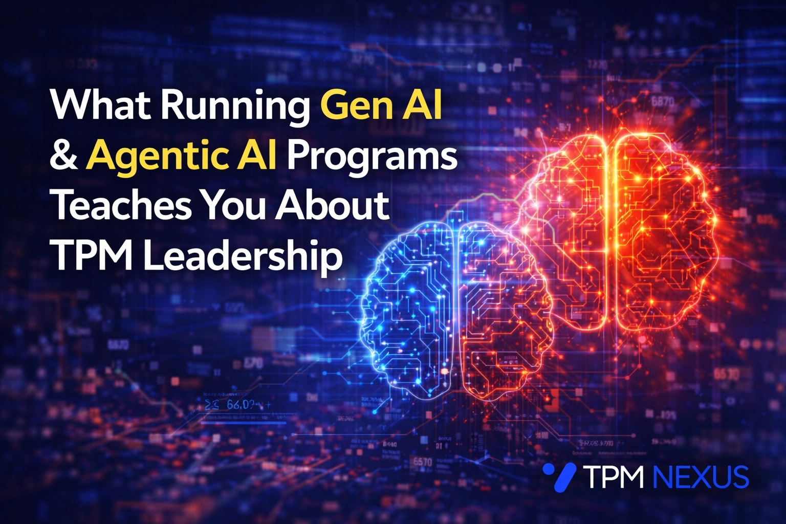 What Running Gen AI and Agentic AI Programs Teaches You About TPM Leadership