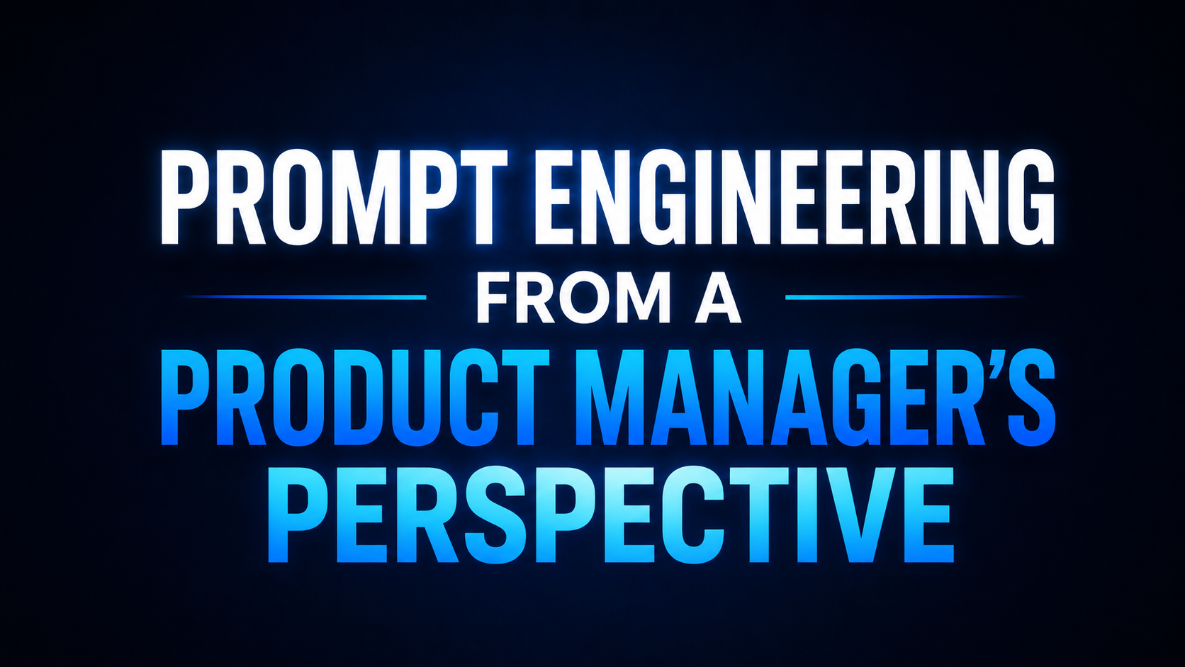 Prompt Engineering from a Product Manager's perspective